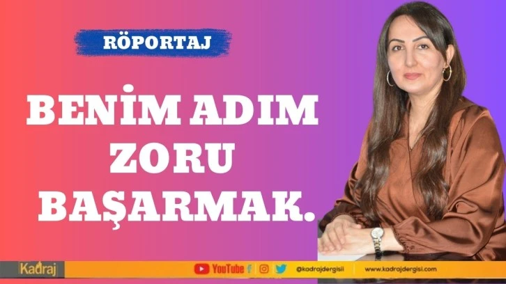 Benim adım zoru başarmak…