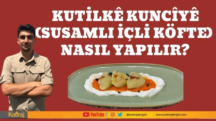 KUTİLKÊ KUNCÎYÊ (SUSAMLI İÇLİ KÖFTE) NASIL YAPILIR?