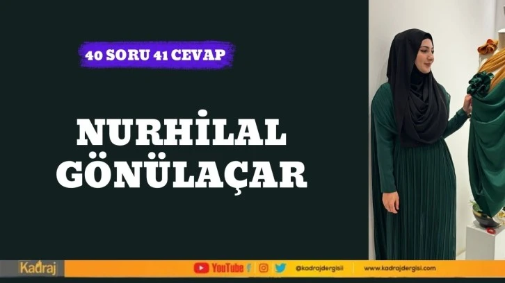 Nurhilal Gönülaçar ile 40 soru 41 cevap