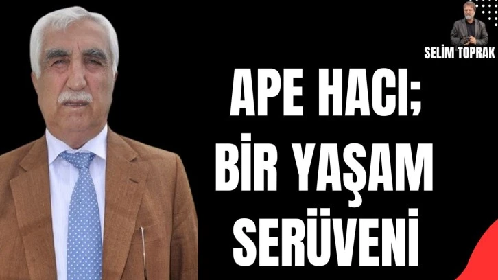 Ape Hacı; bir yaşam serüveni