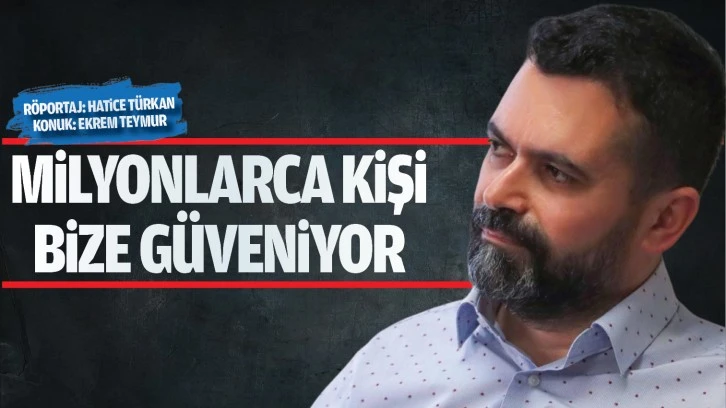 Milyonlarca kişi bize güveniyor