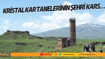 KRİSTAL KAR TANELERİNİN ŞEHRİ KARS…